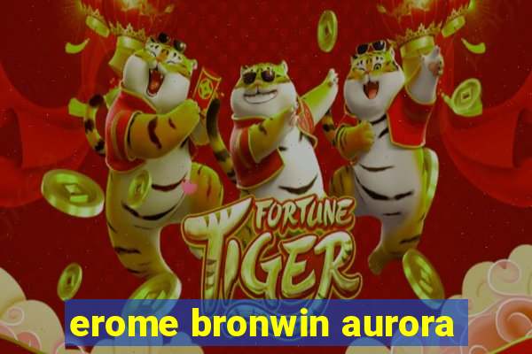 erome bronwin aurora